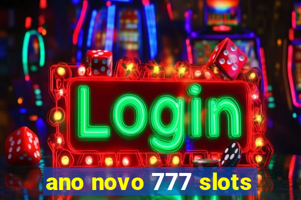 ano novo 777 slots